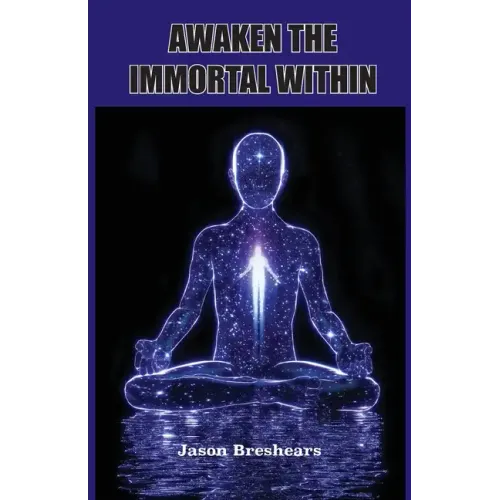 Awaken the Immortal Within - Paperback