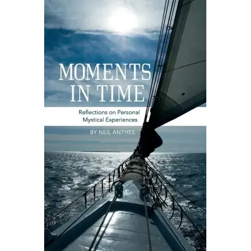 Moments in Time: Reflections on Personal Mystical Experiences - Paperback