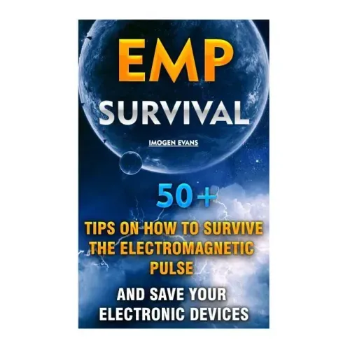 EMP Survival: 50+ Tips on How To Survive The Electromagnetic Pulse And Save Your Electronic Devices: (EMP Survival, EMP Survival boo - Paperback