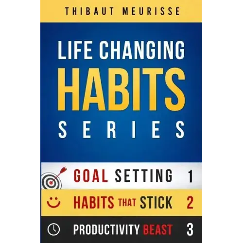 Life-Changing Habits Series: Your Personal Blueprint For Success And Happiness (Books 1-3) - Paperback