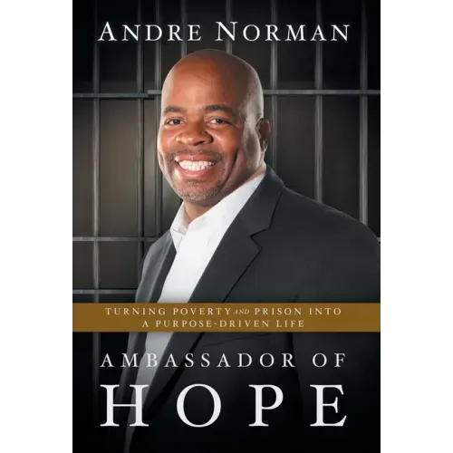 Ambassador of Hope: Turning Poverty and Prison into a Purpose-Driven Life - Hardcover
